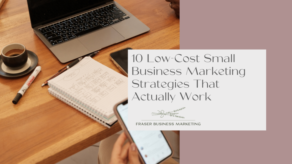 10 Low-Cost Small Business Marketing Strategies That Actually Work